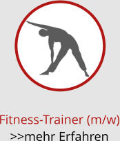 Fitness-Trainer (m/w) >>mehr Erfahren